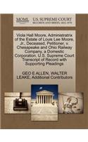 Viola Hall Moore, Administratrix of the Estate of Louis Lee Moore, JR., Deceased, Petitioner, V. Chesapeake and Ohio Railway Company, a Domestic Corporation. U.S. Supreme Court Transcript of Record with Supporting Pleadings