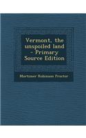 Vermont, the Unspoiled Land