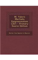 M. Valerii Martialis Epigrammatum Libri