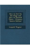 How to Get on the Stage and How to Succeed There