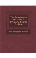 The Renaissance of Islam - Primary Source Edition