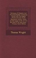 Dictionary of Obsolete and Provincial English: Containing Words from the English Writers Previous to the Nineteenth Century Which Are No Longer in Use, or Are Not Used in the Same Sense... - Primary Source Edition: (English)