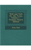 Walt and Vult; Or, the Twins, Volume 1 - Primary Source Edition: (English)
