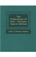 The Fatherhood of God - Primary Source Edition