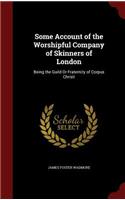 Some Account of the Worshipful Company of Skinners of London
