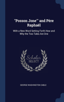 Posson Jone' and Père Raphaël: With a New Word Setting Forth How and Why the Two Tales Are One