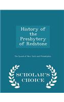 History of the Presbytery of Redstone - Scholar's Choice Edition