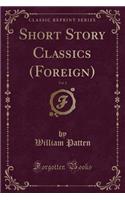 Short Story Classics (Foreign), Vol. 2 (Classic Reprint)