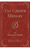 The Choice Medley (Classic Reprint)