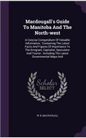 Macdougall's Guide To Manitoba And The North-west