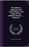 The Selborne Magazine and Nature Notes, the Organ of the Selborne Society ...., Volume 11