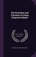 The Evolution and Function of Living Purposive Matter
