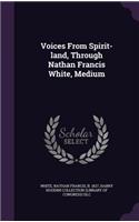 Voices From Spirit-land, Through Nathan Francis White, Medium