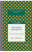 Maligned Presidents: The Late 19th Century