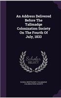 Address Delivered Before The Tallmadge Colonization Society On The Fourth Of July, 1833