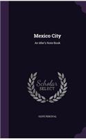 Mexico City: An Idler's Note-Book