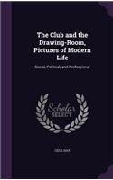 Club and the Drawing-Room, Pictures of Modern Life