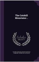 The Catskill Mountains ..