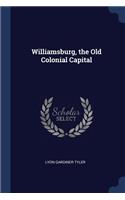 Williamsburg, the Old Colonial Capital