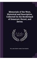 Memorials of the West, Historical and Descriptive, Collected On the Borderland of Somerset, Dorset, and Devon