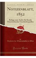 Notizenblatt, 1852, Vol. 2: Beilage Zum Archiv FÃ¼r Kunde Ã?sterreichischer Geschichtsquellen (Classic Reprint)