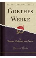 Goethes Werke, Vol. 18 (Classic Reprint)