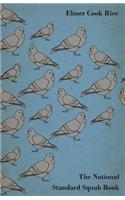 National Standard Squab Book - A Practical Manual for the Installation of a Successful Squab Plant - How to Make a Pigeon and Squab Business Pay