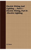 Electric Wiring and Lighting ... Part I--Electric Wiring, Part II--Electric Lighting