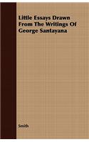 Little Essays Drawn From The Writings Of George Santayana