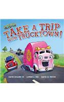 Take a Trip with Trucktown!