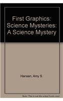 First Graphics: Science Mysteries: A Science Mystery