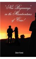 "New Beginnings" in the Misadventures of Case!