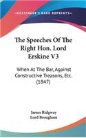 The Speeches Of The Right Hon. Lord Erskine V3: When At The Bar, Against Constructive Treasons, Etc. (1847)