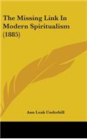 Missing Link In Modern Spiritualism (1885)