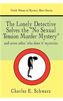 The Lonely Detective Solves the No Sexual Tension Murder Mystery: And Seven Other Who Done It Mysteries