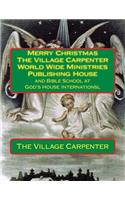 Merry Christmas The Village Carpenter World Wide Ministries Publishing House
