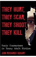 They Hurt, They Scar, They Shoot, They Kill