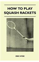How to Play Squash Rackets