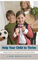 Help Your Child to Thrive: Making the Best of a Struggling Public Education System