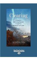Clearing: A Guide to Liberating Energies Trapped in Buildings and Lands (Large Print 16pt)