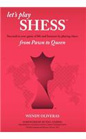 Let's Play Shess: Succeed in Your Game of Life and Business by Playing Chess: From Pawn to Queen(English)