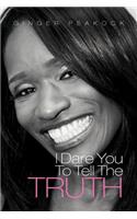 I Dare You To Tell The Truth: (English)