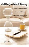 Writing without Hurry: A Mindful, Meditative Approach to Journal Writing and Personal Transformation(English)
