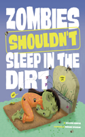 Zombies Shouldn't Sleep in the Dirt