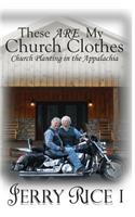 These ARE My Church Clothes