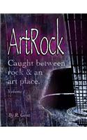 ArtRock: Caught Between Rock and An Art Place
