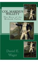 Col. Marinus Willett The Hero of Mohawk Valley