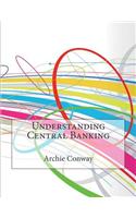 Understanding Central Banking: (English)