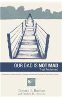 Our Dad Is Not Mad