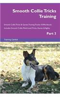Smooth Collie Tricks Training Smooth Collie Tricks & Games Training Tracker & Workbook. Includes: Smooth Collie Multi-Level Tricks, Games & Agility. Part 3